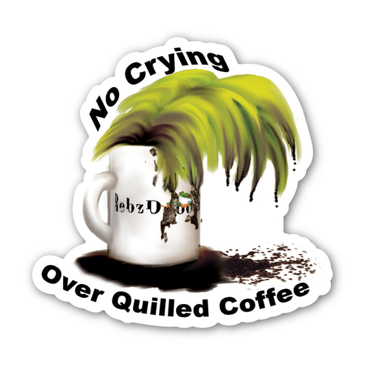 No Crying Over Quilled Coffee